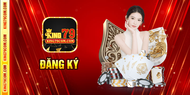 Đăng ký King79 nhận ngay 79K trải nghiệm