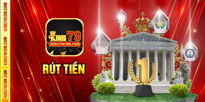 Rút tiền King79 xanh chín, nhanh chóng và an toàn